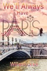 We'll Always Have Paris - Willard Oriol - 9781953791931
