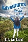 Adventures on the Road to Me - K.D. Van Brunt - 9781953810700