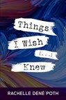 Things I Wish [...] Knew - Rachelle Dene Poth - 9781953852625