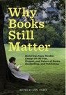 Why Books Still Matter - Karl Weber - 9781953943316