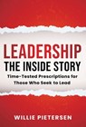 Leadership--The Inside Story: Time-Tested Prescriptions for Those Who Seek To Lead - Willie Pietersen - 9781953943408