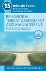 15-Minute Focus: Behavioral Threat Assessment and Management for K-12 Schools: Brief Counseling Techniques That Work - Melissa A. Louvar Reeves - 9781953945457