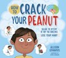 How to Crack Your Peanut: Solving the Mystery of Why You Sometimes Lose Your Mind - Allison Edwards - 9781953945594
