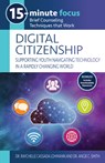 15-Minute Focus: Digital Citizenship: Supporting Youth Navigating Technology in a Rapidly Changing World: Brief Counseling Techniques That Work - Raychelle Cassada Lohmann - 9781953945778