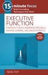 15-Minute Focus: Executive Function: Strategies to Build Underdeveloped Skills, Maximize Learning, and Unlock Potential - Noel Foy - 9781953945938