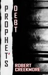 Prophet's Debt - Robert Creekmore - 9781953971432