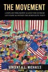 The Movement: A Populist Philosophy Against the Extreme Left Radicals Within the Democratic Party - Vincent M. L. Michaels - 9781954000865