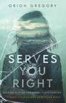 Serves You Right - Orion Gregory - 9781954000971