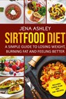 Sirtfood Diet - Jena Ashley - 9781954029897