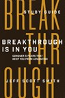 Breakthrough Is in You - Study Guide - Jeff Scott Smith - 9781954089419