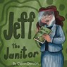 Jeff the Janitor - Calvin Denson - 9781954095502