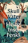 Skull Water - Heinz Insu Fenkl - 9781954118195