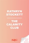 The Calamity Club - Kathryn Stockett - 9781954118812