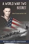 A World War Two Secret - Beverly Larson Christensen - 9781954163317