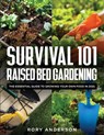 Survival 101 Raised Bed Gardening - Rory Anderson - 9781954182004