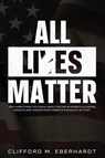 All Lies Matter - Clifford M Eberhardt - 9781954182455