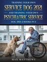 Training Your Own Service Dog AND Training Your Own Psychiatric Service Dog 2021 - Max Matthews - 9781954182790