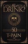 Can I Mix You A Drink? - T-Pain ; Maxwell Britten - 9781954220003