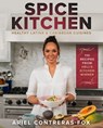Spice Kitchen: Healthy Latin and Caribbean Cuisine - Ariel Contreras-Fox ; Gordon Ramsay - 9781954220249