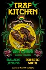 Trap Kitchen: Wah Gwaan - Malachi Jenkins ; Roberto Smith ; Kathy Iandoli - 9781954220621