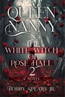 Queen Nanny & The White Witch of Rose Hall 2 - Bobby Jr. Spears - 9781954220850