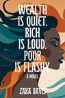 Wealth is Quiet, Rich is Loud, Poor is Flashy - Zara Davis - 9781954220898