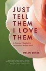 JUST TELL THEM I LOVE THEM - Helen Burke - 9781954233355