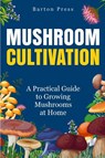 Mushroom Cultivation - Barton Press - 9781954289444