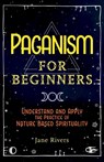 Paganism for Beginners - Jane Rivers - 9781954289574