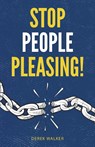 Stop People Pleasing! - Derek Walker - 9781954289741