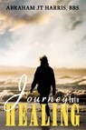Journey Into Healing - Abraham Harris - 9781954308978
