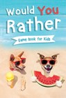 Would You Rather Book for Kids - Jennifer L Trace - 9781954392564