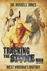 Tracking the Stone Man: West Virginia's Bigfoot - Russell Jones - 9781954528604