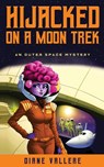 Hijacked on a Moon Trek - Diane Vallere - 9781954579910