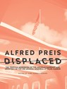 Alfred Preis Displaced - Axel Schmitzberger - 9781954600140