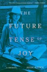 The Future Tense of Joy - Jessica Teich - 9781954600904