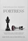 Your Intellectual Property Fortress: The Ultimate Guide to Protecting Your Brand and Business From Copycats - Zara Young - 9781954624276
