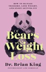 Of Bears and Weight Loss - Dr. Brian King - 9781954641228