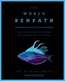 The World Beneath - Dr. Richard Smith - 9781954641389