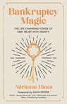 Bankruptcy Magic: The Life-Changing Power of Debt Relief with Dignity - Shannon Buritz - 9781954757530