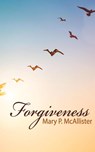 Forgiveness - Mary P. McAllister - 9781954818569