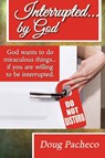 Interrupted...by God! - Doug Pacheco - 9781954868038