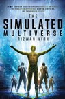 The Simulated Multiverse - Rizwan Virk - 9781954872004