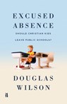 Excused Absence - Douglas Wilson - 9781954887138