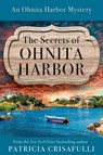 The Secrets of Ohnita Harbor - Patricia Crisafulli - 9781954907485