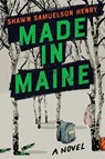 Made in Maine - Shawn Samuelson Henry - 9781954907805