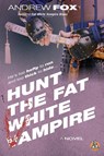 Hunt the Fat White Vampire - Andrew Fox - 9781954977990