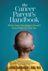 The Cancer Parent's Handbook - Laura Dekraker Lang-Ree - 9781955018661