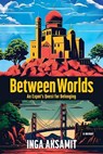 Between Worlds - Inga Aksamit - 9781955018876