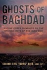Ghosts of Baghdad: Marine Corps Gunships on the Opening Days of the Iraq War - Eric Buer - 9781955026673